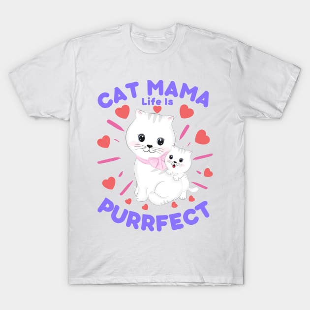 Cat Mama Life Is Purrfect T-Shirt by CollectionOS